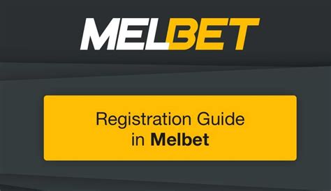 Melbet Registration and Login Process: Guide to How to Create a .